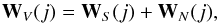 \begin{equation} {\bf W}_V(j) = {\bf W}_S(j) + {\bf W}_N(j) , \label{Eq:3.3.4} \end{equation}