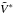 \hbox{$\tilde{V}^*$}