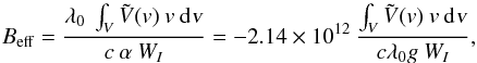 \begin{equation} B_{\rm eff} = \frac{\lambda_0 \: \int_{V} \tilde{V}(\textrm{\textit{v}}) \: \textrm{\textit{v}} \: {\rm d}\textrm{\textsl{v}}} {c \: \alpha \: W_I} = -2.14 \times 10^{12} \: \frac{\int_{V} \tilde{V}(\textrm{\textit{v}}) \: \textrm{\textit{v}} \: {\rm d}\textrm{\textsl{v}}} {c \lambda_0 g \: W_I} , \label{Eq:2.2.12} \end{equation}