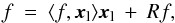 \begin{equation} f \: = \: \langle f,\vec{x}_{\rm l} \rangle \vec{x}_{\rm l} \: + \: Rf , \label{Eq:3.1.1} \end{equation}