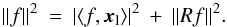 \begin{equation} \| f \|^2 \: = \: | \langle f,\vec{x}_{\rm l} \rangle |^2 \: + \: \|Rf\|^2 . \label{Eq:3.1.2} \end{equation}