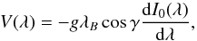 \begin{equation} V(\lambda) = -g \lambda_B \cos\gamma \frac{{\rm d}I_{0}(\lambda)}{{\rm d}\lambda} , \label{Eq:2.1.1} \end{equation}