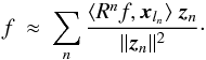 \begin{equation} f \: \approx \: \sum_{n} \frac{\langle R^nf,\vec{x}_{l_n} \rangle \: \vec{z}_{n}}{\| \vec{z}_{n} \|^2} \cdot \label{Eq:3.1.8} \end{equation}