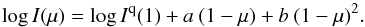 \begin{equation} \log I(\mu) = \log I^\mathrm{q}(1) + a\:(1-\mu)+b\:(1-\mu)^2. \label{eq:c2l_pol} \end{equation}