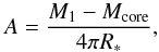 \begin{equation} A=\frac{M_1-M_{\rm core}}{4\pi R_*}, \end{equation}