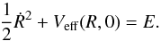 \begin{equation} \frac{1}{2} \dot{R}^2 + V_{\rm eff}(R,0) = E. \label{zvc} \end{equation}