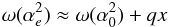 \begin{eqnarray} \omega( \alpha_e^2)\approx\omega(\alpha_0^2)+qx \end{eqnarray}