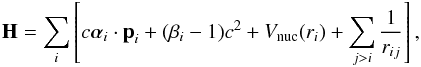 \begin{eqnarray} {\bf H}=\sum_i \left [ c{\boldsymbol\alpha}_i\cdot \textbf{p}_i+(\beta_i -1)c^2+ V_{\rm nuc}(r_i) + \sum_{j>i} \frac{1}{r_{ij}} \right ] , \label{dch} \end{eqnarray}