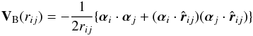 \begin{eqnarray} {\bf V}_{\rm B}(r_{ij})=-\frac{1}{2r_{ij}}\{{\boldsymbol\alpha}_i\cdot {\boldsymbol\alpha}_j+ ({\boldsymbol\alpha}_i\cdot \hat{\vec r}_{ij})({\boldsymbol\alpha}_j\cdot \hat{\vec r}_{ij}) \} \end{eqnarray}