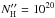 \hbox{$N^{\prime\prime}_{\rm H}=10^{20}$}