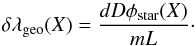 \begin{equation} \delta \lambda_{\rm geo}(X) = \frac{d D \phi_{\rm star}(X)}{m L}\cdot \end{equation}