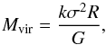 \begin{equation} M_{\rm vir} = \frac{ k \sigma^2 R}{G}, \label{eq:Mvir} \end{equation}