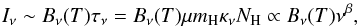 \begin{equation} I_{\nu} \sim B_{\nu}(T) \tau_{\nu} = B_{\nu}(T) \mu m_{\rm H} \kappa_{\nu} N_{\rm H} \propto B_{\nu}(T) {\nu}^{\beta}, \label{eq:MBB} \end{equation}