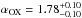 \hbox{$\alpha_{\rm OX}=1.78 ^{+0.10}_{-0.10}$}