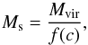 \begin{equation} M_{\rm s} = \frac{M_\text{vir}}{f(c)} , \end{equation}