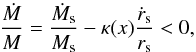 \begin{equation} \frac{\dot{M}}{M} = \frac{\dot{M}_{\rm s}}{M_{\rm s}} - \kappa(x) \frac{\dot{r}_{\rm s}}{r_{\rm s}} < 0 , \end{equation}