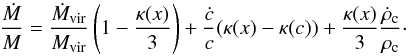 \begin{equation} \frac{\dot{M}}{M} = \frac{\dot{M}_{\rm vir}}{M_{\rm vir}}\left(1 - \frac{\kappa(x)}{3}\right) + \frac{\dot{c}}{c} (\kappa(x) - \kappa(c)) + \frac{\kappa(x)}{3} \frac{\dot{\rho}_{\rm c}}{\rho_{\rm c}} \cdot \label{eq:timemvir} \end{equation}
