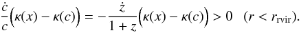 \begin{equation} \frac{\dot{c}}{c}\Big(\kappa(x) - \kappa(c)\Big) = -\frac{\dot{z}}{1 + z} \Big(\kappa(x) - \kappa(c)\Big) > 0\ \ \ (r < r_\text{rvir}) . \end{equation}