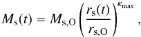 \begin{equation} M_{\rm s}(t) = M_{\rm s,O} \left(\frac{r_{\rm s}(t)}{r_{\rm s,O}}\right)^{\kappa_\text{max}}, \end{equation}