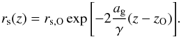 \begin{equation} r_{\rm s}(z) = r_{\rm s,O} \exp{\left[-2 \frac{a_{\rm g}}{\gamma} (z - z_{\rm O})\right]} . \label{eq:rs_z} \end{equation}