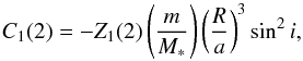 \begin{equation} C_{1}(2) = - Z_{1}(2) \left(\frac{m}{M_{*}} \right) \left(\frac{R}{a} \right)^{3} \sin^{2} i, \label{elip2} \end{equation}