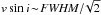 \hbox{$v\sin{i}\!\sim\! {\it FWHM}/\!\sqrt{2}$}