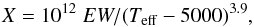 \begin{equation} X = 10^{12}~EW/(T_{\rm eff}-5000)^{3.9}, \end{equation}