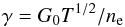 \begin{equation} \gamma=G_0T^{1/2}/n_{\rm e} \end{equation}