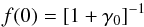 \begin{equation} \label{eq:f0} f(0) = [1+\gamma_0]^{-1} \end{equation}