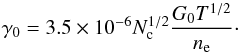\begin{equation} \label{eq:gamma} \gamma_0 = 3.5 \times 10^{-6} N_{\rm c}^{1/2} \frac{G_0T^{1/2}}{n_{\rm e}}\cdot \end{equation}