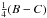 \hbox{$\frac{1}{4}(B-C)$}