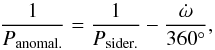 Mathematical equation: \begin{equation} {1\over{P_{\rm anomal.}}} = {1\over{P_{\rm sider.}}} - {\dot\omega\over{360^\circ}},\label{pspa} \end{equation}