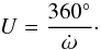 Mathematical equation: \begin{equation} U = {360^\circ\over{\dot\omega}}\cdot\label{paps} \end{equation}