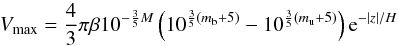 \begin{equation} V_{\max}=\frac{4}{3}\pi\beta10^{-\frac{3}{5}M} \left(10^{\frac{3}{5}(m_{\rm b}+5)}-10^{\frac{3}{5}(m_{\rm u}+5)}\right) {\rm e}^{-|z|/H} \end{equation}