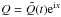 \hbox{$Q=\tilde{Q}(t){\rm e}^{{\rm i}x}$}