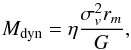\begin{equation} M_{\rm dyn} = \eta \frac{\sigma_{v}^{2} r_{m}}{G} , \label{virial} \end{equation}