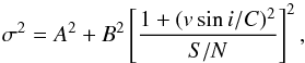 \begin{equation} \sigma^2 = A^2 + B^2\left[ \frac{1 + (v\sin i/C)^2}{{S/N}}\right]^2 , \label{rverr} \end{equation}