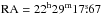 \hbox{$\rm RA=22^{\rm h} 29^{\rm m} 17\fs67$}