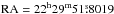 \hbox{$\rm RA=22^{\rm h} 29^{\rm m} 51\fs 8019$}