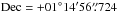 \hbox{$\rm Dec=+01\degr 14\arcmin 56\farcs724$}