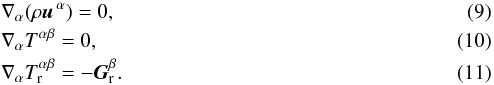 \begin{eqnarray} \label{0eq:mass} &&\nabla_{\alpha} (\rho {\vec u}^{\,\alpha})=0, \\ \label{0eq:momentum} &&\nabla_{\alpha}T^{\alpha\beta}=0, \\ \label{0eq:rad} &&\nabla_\alpha T_{\rm r}^{\alpha\beta}=-{\vec G}^\beta_{\rm r}. \end{eqnarray}
