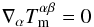 \begin{eqnarray} \label{1eq:momentum-a} \nabla_{\alpha}T_{\rm m}^{\alpha\beta}=0 \end{eqnarray}