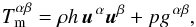 \begin{eqnarray} T^{\alpha\beta}_{{\rm m}}=\rho h\,{\vec u}^{\,\alpha}{\vec u}^{\beta}+pg^{\,\alpha\beta}, \label{T_matter} \end{eqnarray}