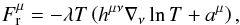 \begin{eqnarray} \label{heat-flow} F_{\rm r}^\mu=-\lambda T\left(h^{\mu\nu} \nabla_\nu\ln T + a^\mu\right), \end{eqnarray}