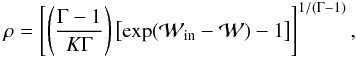 \begin{eqnarray} \label{eq:rho_vs_W} \rho = \left[\left(\frac{\Gamma-1}{K \Gamma}\right) \left[\exp(\mathcal{W}_\mathrm{in}-\mathcal{W}) -1\right]\right]^{1/(\Gamma-1)}, \end{eqnarray}