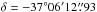 \hbox{$\delta= -37^\circ 06\arcmin 12\farcs93$}