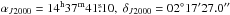 \hbox{$\alpha_{J2000}=14^{\rm h}37^{\rm m}41\fs10,~\delta_{J2000}=02^\circ17'27.0\arcsec$}