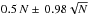 \hbox{$0.5\,N\pm\, 0.98\sqrt{N}$}