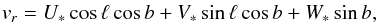 \begin{eqnarray} v_r=U_*\cos \ell \cos b+V_*\sin \ell \cos b+W_*\sin b , \end{eqnarray}