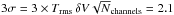 \hbox{$3\sigma = 3 \times T_\mathrm{rms} \, \delta V \sqrt{N}_\mathrm{channels} = 2.1$}